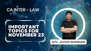 CA INTER  LAW  IMPORTANT TOPICS FOR NOV 23  ADVOCATE JAYESH BHANDARI [upl. by Lolanthe]