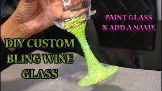 DIY CUSTOM WINE GLASS HOW TO APPLY RHINESTONES TO WINE GLASS WHY YOU SHOULD PAINT GLASS BEFORE [upl. by Ellesij]