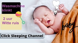 Wasmachine klinkt 2 uur lang om uw baby diep te laten slapen Witte ruis Click Sleeping Channel ASMR [upl. by Luapnhoj120]