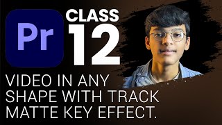 Video in any Shape With Track Matte Key  Premiere Pro Class 12  Tech Business [upl. by Anilef]