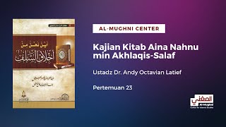 Kajian Kitab Aina Nahnu min AkhlaqisSalaf 23  Ustadz Dr Andy Octavian Latief [upl. by Ulphi]