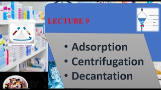 Adsorption Centrifugation and Decentaion Pharmaceutics lecture 9 dahi [upl. by Angelia181]