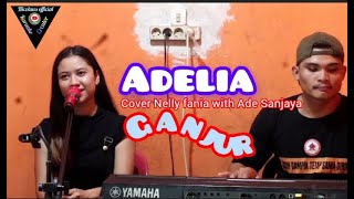 AdeliaNelly fania with Ade Sanjaya cover ganjur viral 2024 [upl. by Ylreveb]