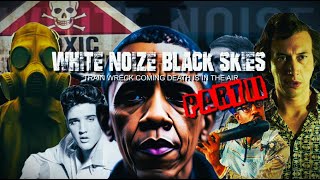 WHITE NOIZE BLACK SKIES TRAIN WRECK COMING DEATH IS IN THE AIR PART II [upl. by Ysied]