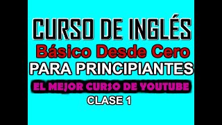 CURSO DE INGLÉS BÁSICO PARA PRINCIPIANTES CLASE 1 [upl. by Joacimah]