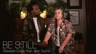 Be Still  Rebekah Dawn Feat Allan Sucre OFFICIAL MUSIC VIDEO For SKIZA Dial 811101 [upl. by Dagley485]