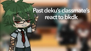 PAST DEKU’S CLASSMATE REACT TO BKDK  GACHACLUB  BKDK   MHA [upl. by Eissalc]