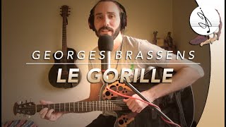 🎼 LE GORILLE  Georges BRASSENS Cover [upl. by Astra239]