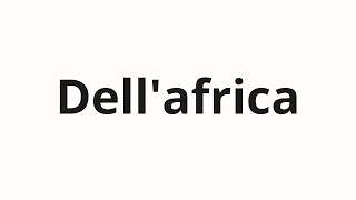 How to pronounce Dellafrica [upl. by Annavoig]