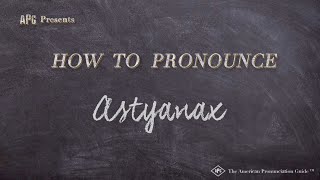 How to Pronounce Astyanax Real Life Examples [upl. by Nies558]