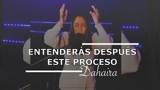 Dahaira  Entenderás Después De Este Proceso [upl. by Schick]