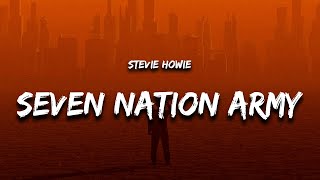 Stevie Howie  Seven Nation Army Lyrics [upl. by Shaylah]