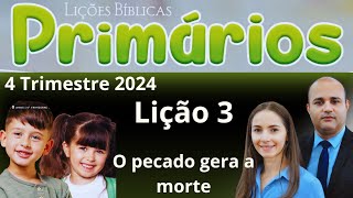 EBD Lição 3 Primários  O pecado gera a morte  EBD 4 Trimestre 2024 [upl. by Nnylsaj400]