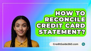 How To Reconcile Credit Card Statement  CreditGuide360com [upl. by Dudley212]