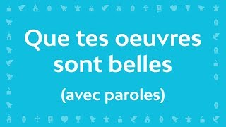 Que tes œuvres sont belles  Chant chrétien avec paroles pour le Carême et Pâques [upl. by Asher]