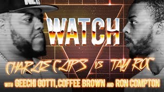 WATCH CHARLIE CLIPS vs TAY ROC with GEECHI GOTTI COFFEE BROWN and RON COMPTON [upl. by Ynnaej295]