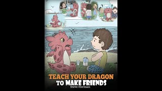 PixieLins Storytime Teach Your Dragon to Make Friends by Steve Herman [upl. by Helene]