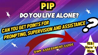 PIP ASSESSMENT Prompting and Assistance if you Live Alone How does it work DWP Rules Explained [upl. by Dilks]