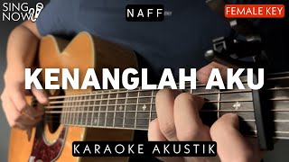 Kenanglah Aku  Naff Karaoke Akustik Female Key [upl. by Giesser]