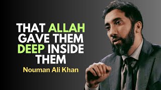 That Allah gave them deep inside them  Nouman Ali Khan noumanalikhan deentalks allah [upl. by Nwahsar968]