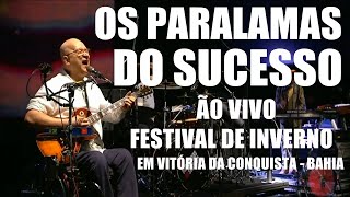 OS PARALAMAS DO SUCESSO SHOW AO VIVO NO FESTIVAL DE INVERNO EM VITÓRIA DA CONQUISTA BAHIA [upl. by Stanzel666]