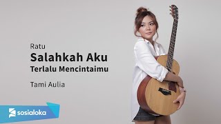 Salahkah Aku Terlalu Mencintaimu Ratu  Tami Aulia Cover [upl. by Nevs]