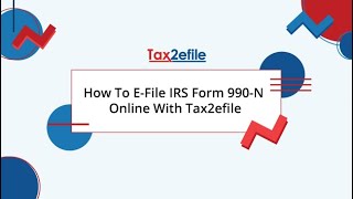 How To EFile IRS Form 990N Online With Tax2efile [upl. by Esdras]