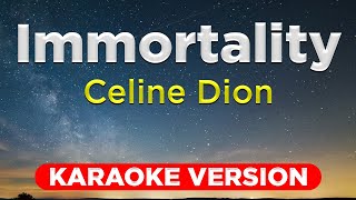 IMMORTALITY  Celine Dion HQ KARAOKE VERSION with lyrics [upl. by Nettirb747]