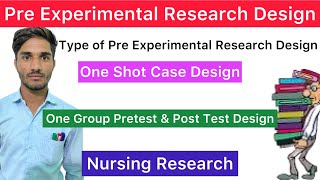 Pre Experimental Research Design amp Types  One Shot Case DesignOne Group Pretest amp Post Test Design [upl. by Nakasuji283]