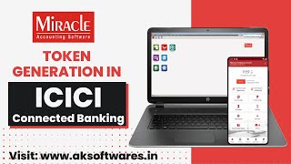 Token Generation in ICICI Connected Banking With Miracle Accounting Software 2023  AK Softwares [upl. by Efinnej]