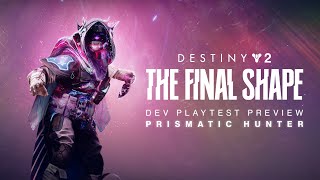 Destiny 2 The Final Shape  Prismatic Hunter Developer Playtest Preview [upl. by Alley]