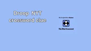 Droop NYT crossword clue [upl. by Omor]