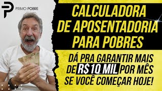 CALCULADORA DE APOSENTADORIA PARA POBRES  QUANTO INVESTIR por mês pra GARANTIR A APOSENTADORIA [upl. by Lamonica]