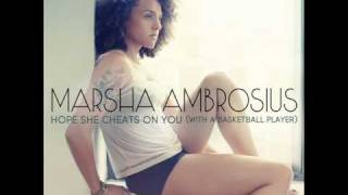 Marsha Ambrosius  Hope She Cheats On You With A Basketball Player [upl. by Leunamme]