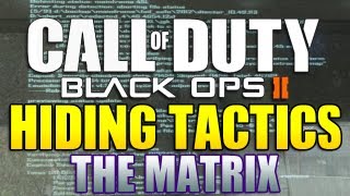 Black Ops 2  Hiding Tactics The Matrix Edition [upl. by Attenra]