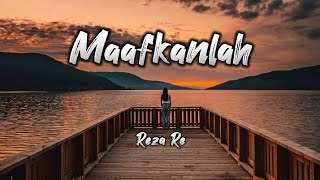 Maafkanlah  Reza re  Lirik Lagu [upl. by Alyss]