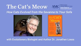 The Cats Meow How Cats Evolved from the Savanna to Your Sofa with Dr Jonathan B Losos [upl. by Otanutrof]