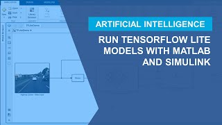 Run TensorFlow Lite Models with MATLAB and Simulink [upl. by Ruggiero]