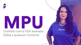 Concurso MPU  Contrato com a FGV assinado Edital a qualquer momento [upl. by Kape]