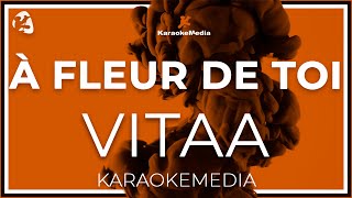 Vitaa  A Fleur De Toi KARAOKE [upl. by Yedsnil]