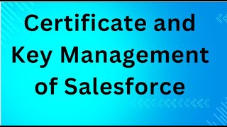 Certificate and Key Management of Salesforce [upl. by Kit]