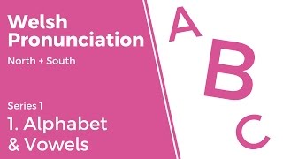 1 Alphabet amp Vowels  Welsh Pronunciation Series 1 [upl. by Olegnaid]