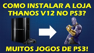 LOJA THANOS V12 PARA PS3  ENORME BIBLIOTECA DE JOGOS  TUTORIAL COMO INSTALAR NO PLAYSTATION 3 [upl. by Trauner]