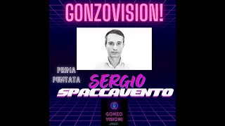 Gonzovision² Prima puntata Sergio Spaccavento [upl. by Letisha]