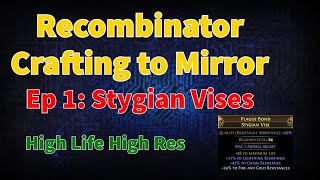 Path of Exile Recombinator Crafting Guide Ep 1 HighLife HighRes Stygian Vises [upl. by Anuait]