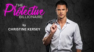 The Protective Billionaire  FULL AUDIOBOOK by Christine Kersey  clean and wholesome romance [upl. by Eterg]