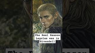 The Real Reason Legolas was in Rivendell lordoftherings lordoftheringslore lotrlore legolas [upl. by Euqinot554]