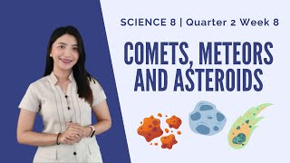 Science 8  Quarter 2 Week 8  Comets Meteors and Asteroids [upl. by Rednasela]