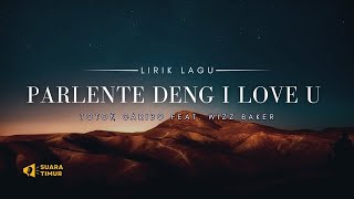 KALO NONA SAYANG E  TOTON CARIBO  PARLENTE DENG I LOVE U feat WIZZ BAKER Video Lirik [upl. by Martainn]