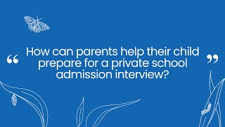 How can parents help their child prepare for a private school admission interview [upl. by Aicertal]